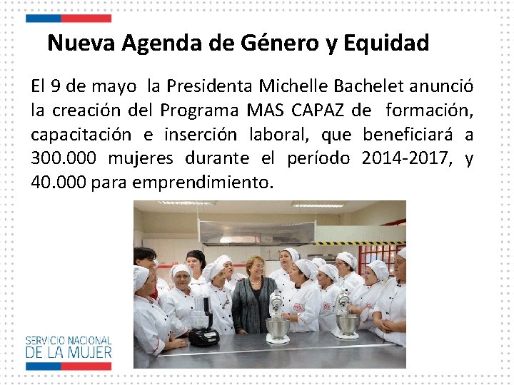 Nueva Agenda de Género y Equidad El 9 de mayo la Presidenta Michelle Bachelet