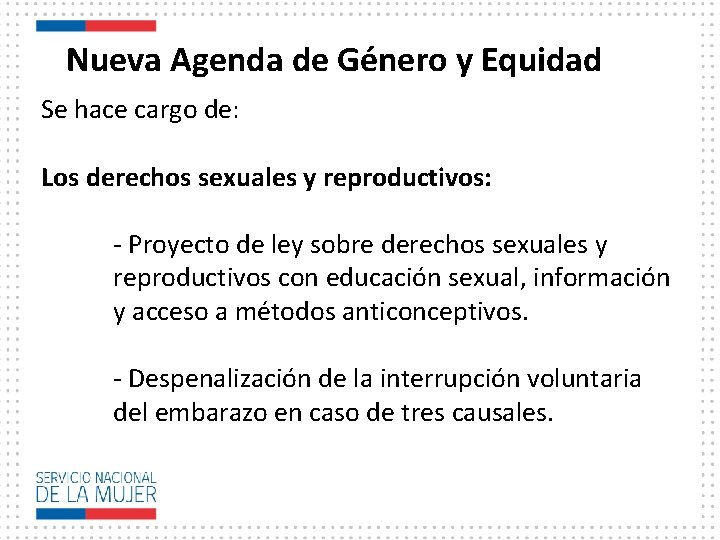 Nueva Agenda de Género y Equidad Se hace cargo de: Los derechos sexuales y