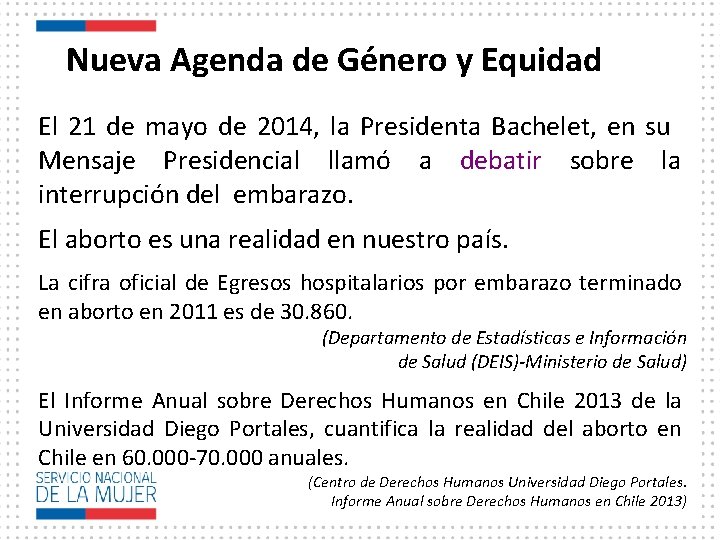 Nueva Agenda de Género y Equidad El 21 de mayo de 2014, la Presidenta