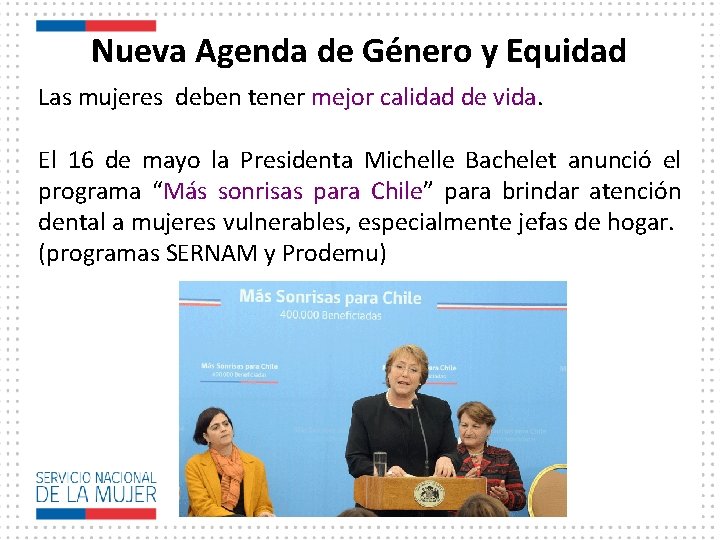 Nueva Agenda de Género y Equidad Las mujeres deben tener mejor calidad de vida.