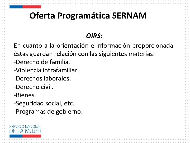 Oferta Programática SERNAM OIRS: En cuanto a la orientación e información proporcionada éstas guardan