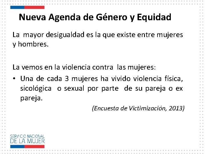 Nueva Agenda de Género y Equidad La mayor desigualdad es la que existe entre