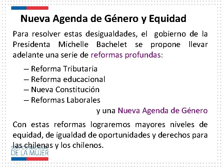 Nueva Agenda de Género y Equidad Para resolver estas desigualdades, el gobierno de la