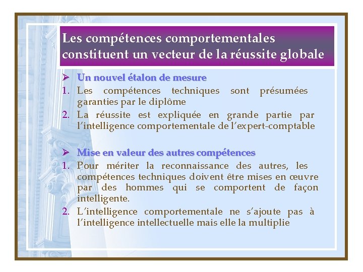 Les compétences comportementales constituent un vecteur de la réussite globale Ø Un nouvel étalon