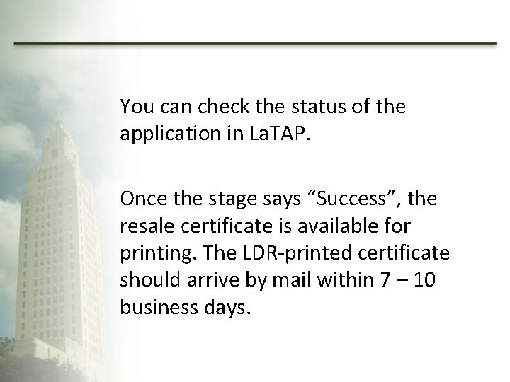 You can check the status of the application in La. TAP. Once the stage