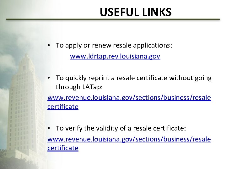 USEFUL LINKS • To apply or renew resale applications: www. ldrtap. rev. louisiana. gov