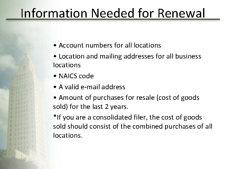 Information Needed for Renewal • Account numbers for all locations • Location and mailing