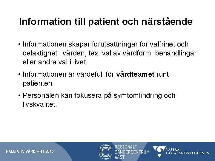 Information till patient och närstående • Informationen skapar förutsättningar för valfrihet och delaktighet i