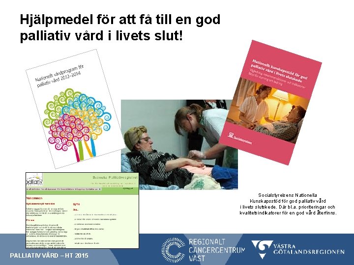 Hjälpmedel för att få till en god palliativ vård i livets slut! Socialstyrelsens Nationella