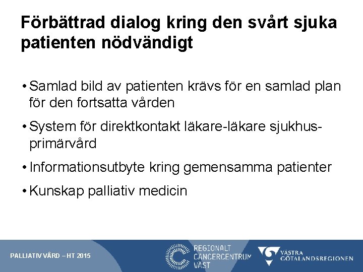 Förbättrad dialog kring den svårt sjuka patienten nödvändigt • Samlad bild av patienten krävs