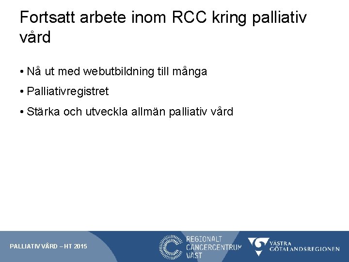 Fortsatt arbete inom RCC kring palliativ vård • Nå ut med webutbildning till många