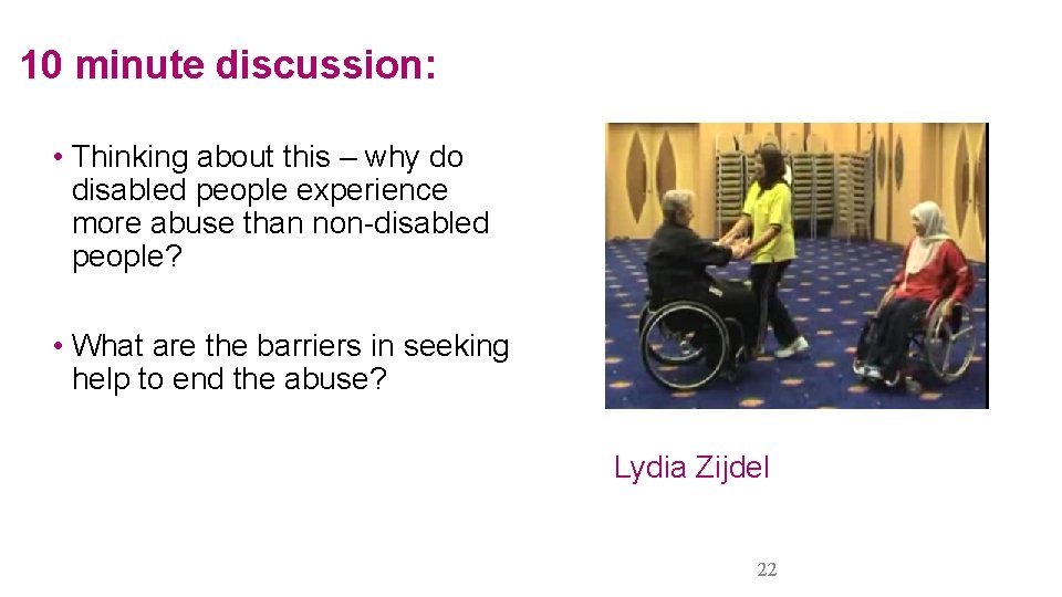 10 minute discussion: • Thinking about this – why do disabled people experience more