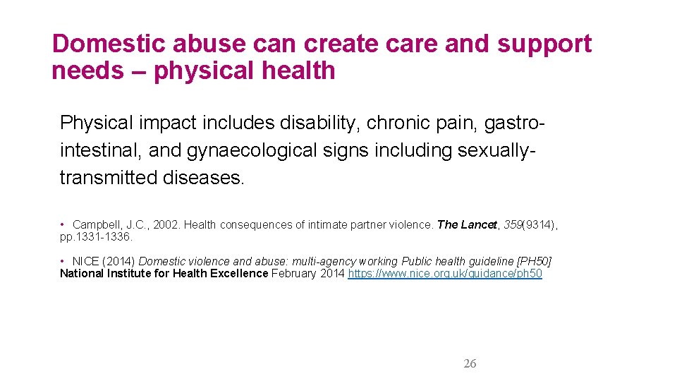 Domestic abuse can create care and support needs – physical health Physical impact includes