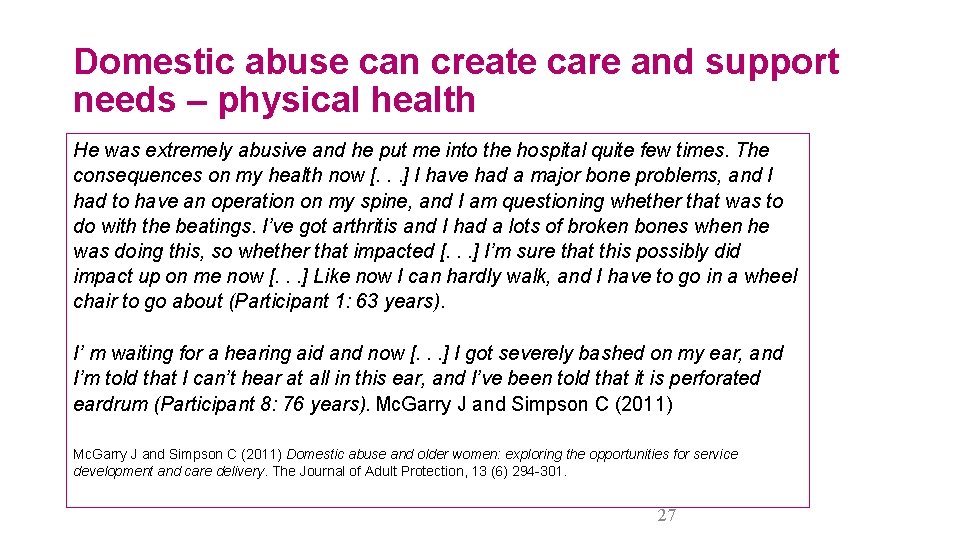 Domestic abuse can create care and support needs – physical health He was extremely