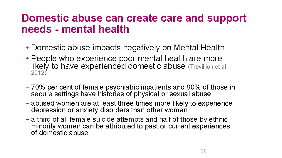 Domestic abuse can create care and support needs - mental health • Domestic abuse