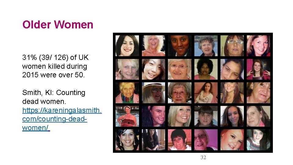 Older Women 31% (39/ 126) of UK women killed during 2015 were over 50.