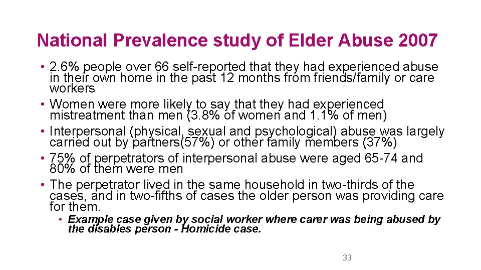 National Prevalence study of Elder Abuse 2007 • 2. 6% people over 66 self-reported