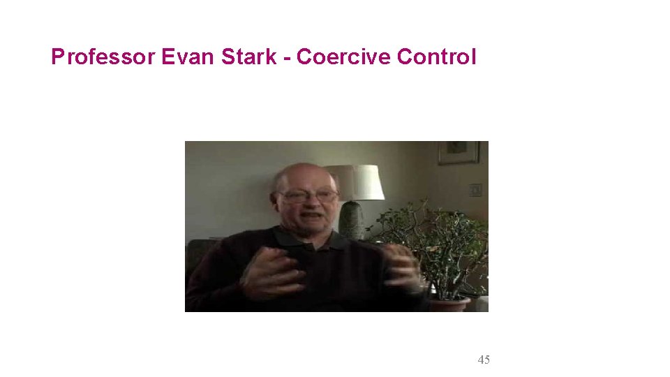Professor Evan Stark - Coercive Control 45 