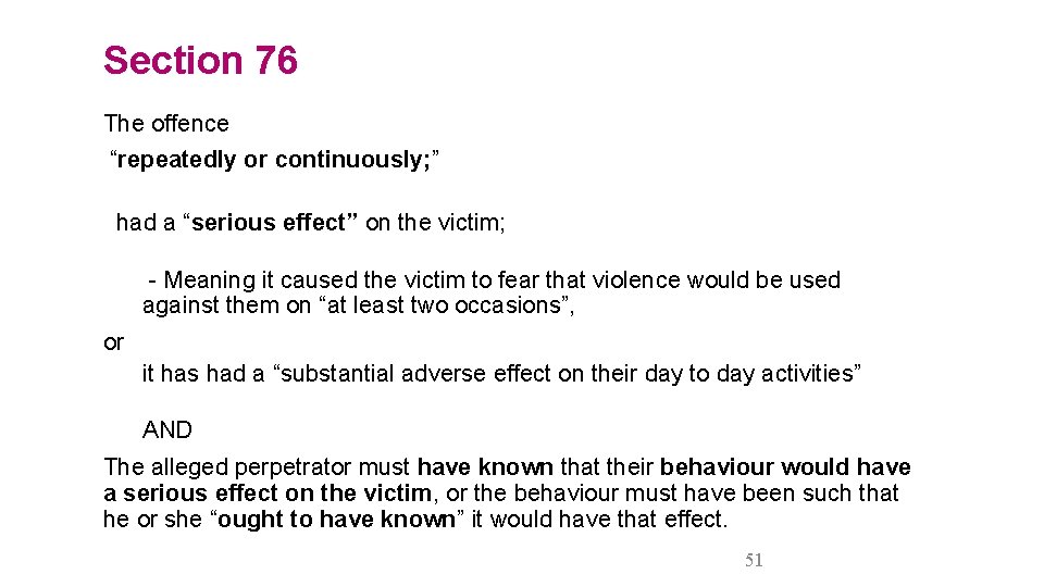 Section 76 The offence “repeatedly or continuously; ” had a “serious effect” on the