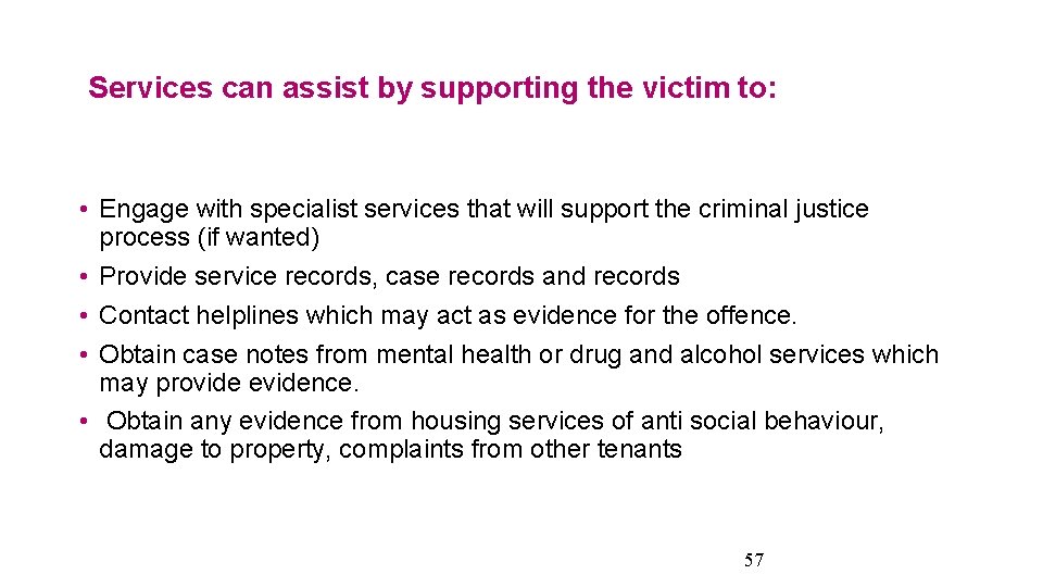 Services can assist by supporting the victim to: • Engage with specialist services that