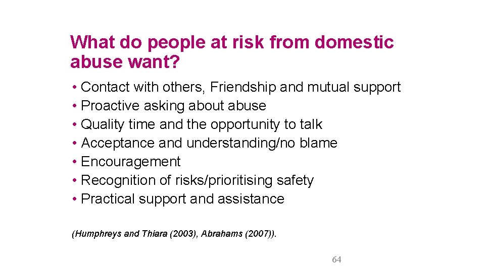 What do people at risk from domestic abuse want? • Contact with others, Friendship