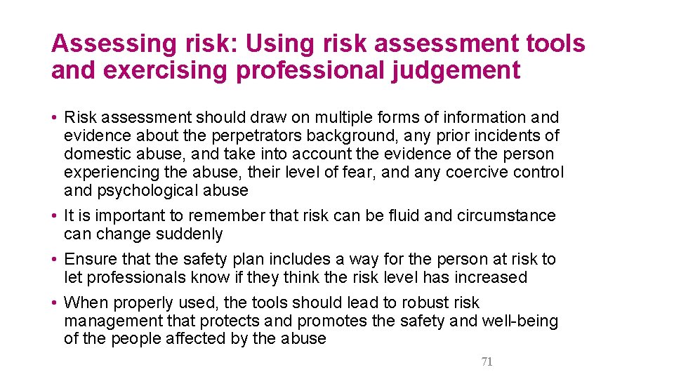 Assessing risk: Using risk assessment tools and exercising professional judgement • Risk assessment should