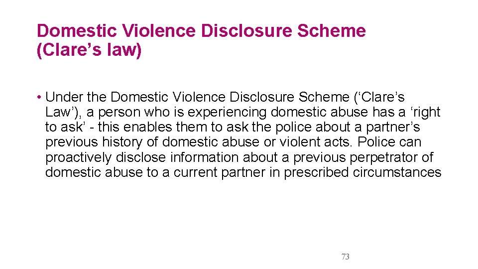 Domestic Violence Disclosure Scheme (Clare’s law) • Under the Domestic Violence Disclosure Scheme (‘Clare’s