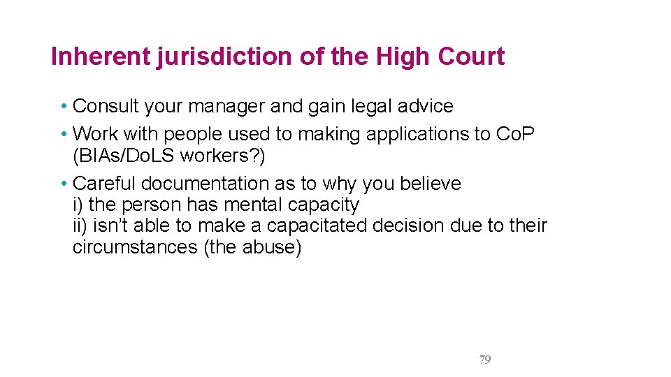 Inherent jurisdiction of the High Court • Consult your manager and gain legal advice