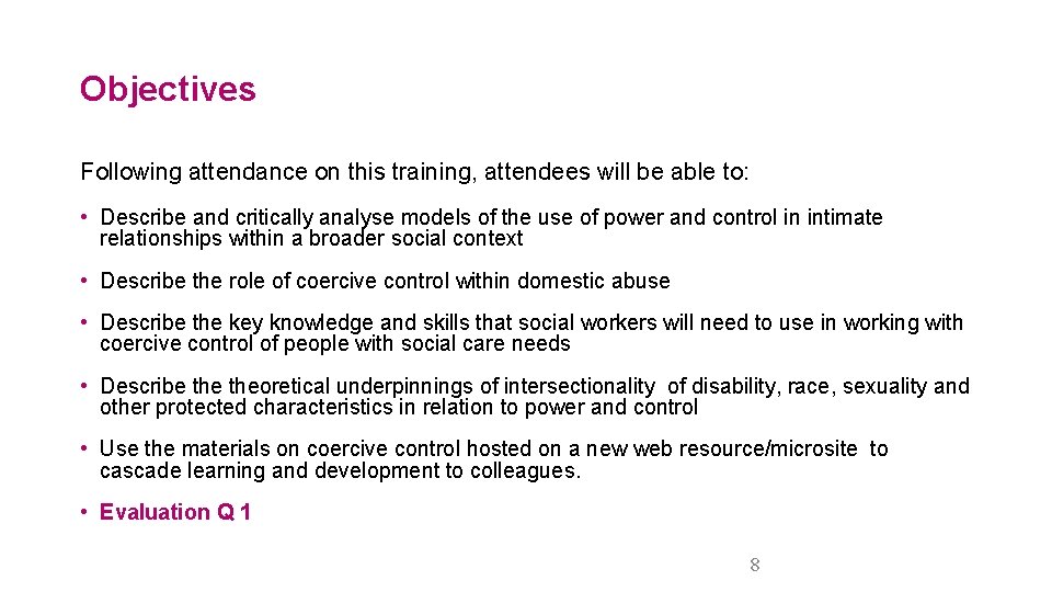 Objectives Following attendance on this training, attendees will be able to: • Describe and