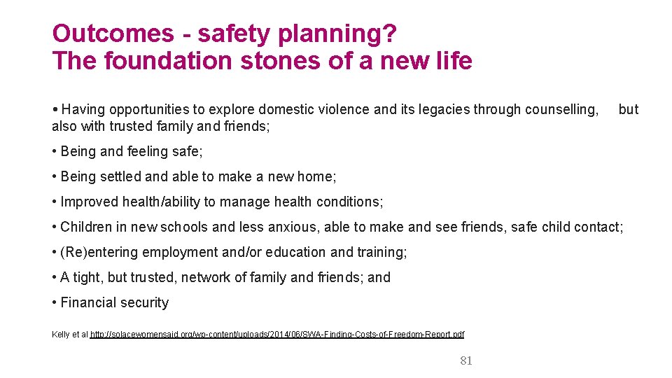 Outcomes - safety planning? The foundation stones of a new life • Having opportunities