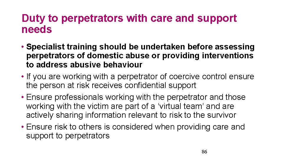 Duty to perpetrators with care and support needs • Specialist training should be undertaken