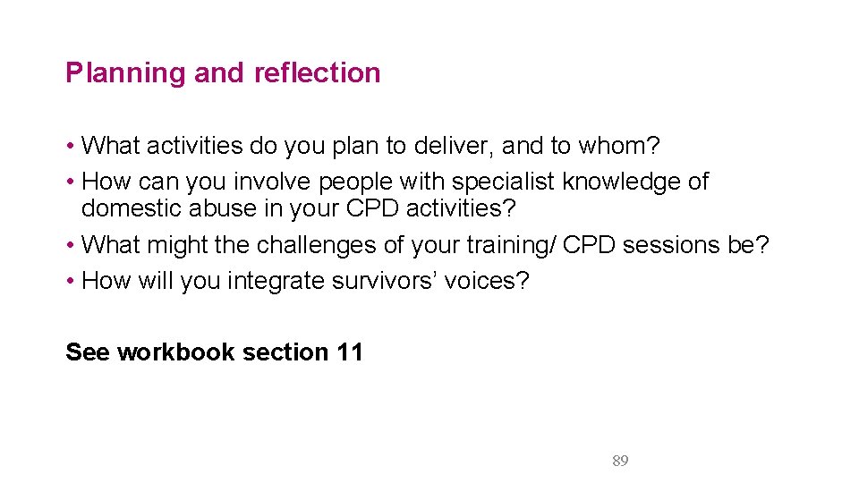 Planning and reflection • What activities do you plan to deliver, and to whom?