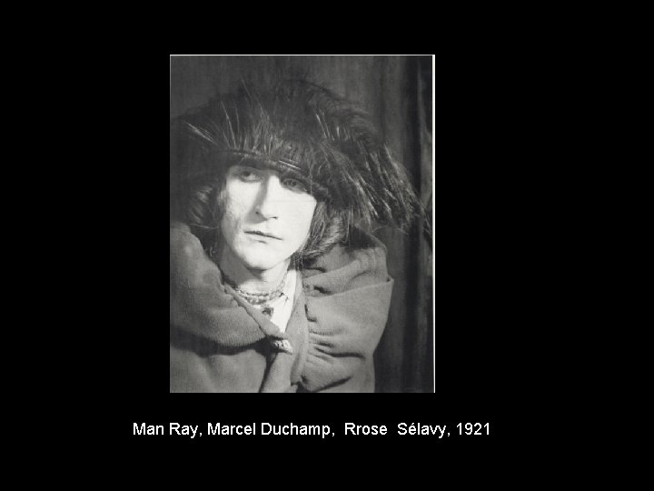 Man Ray, Marcel Duchamp, Rrose Sélavy, 1921 