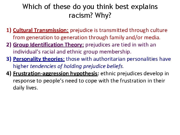 Which of these do you think best explains racism? Why? 1) Cultural Transmission: prejudice Which of these do you think best explains racism? Why? 1) Cultural Transmission: prejudice