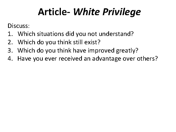 Article- White Privilege Discuss: 1. Which situations did you not understand? 2. Which do