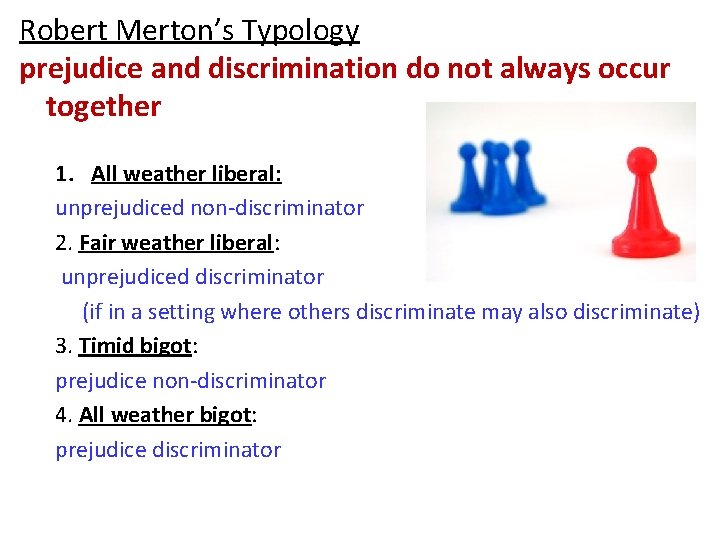 Robert Merton’s Typology prejudice and discrimination do not always occur together 1. All weather