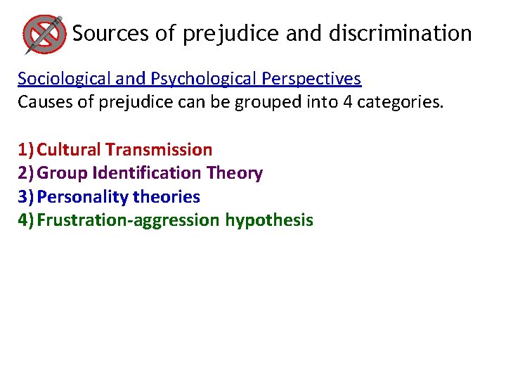 Sources of prejudice and discrimination Sociological and Psychological Perspectives Causes of prejudice can be Sources of prejudice and discrimination Sociological and Psychological Perspectives Causes of prejudice can be