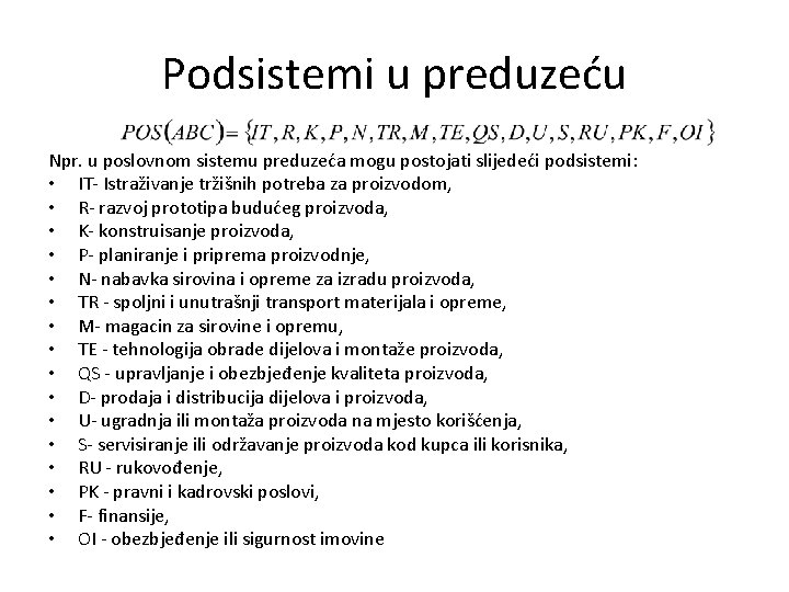 Podsistemi u preduzeću Npr. u poslovnom sistemu preduzeća mogu postojati slijedeći podsistemi: • IT-