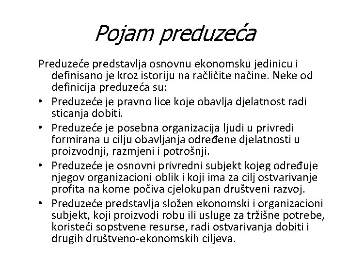 Pojam preduzeća Preduzeće predstavlja osnovnu ekonomsku jedinicu i definisano je kroz istoriju na račličite