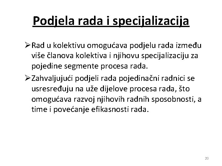 Podjela rada i specijalizacija ØRad u kolektivu omogućava podjelu rada između više članova kolektiva