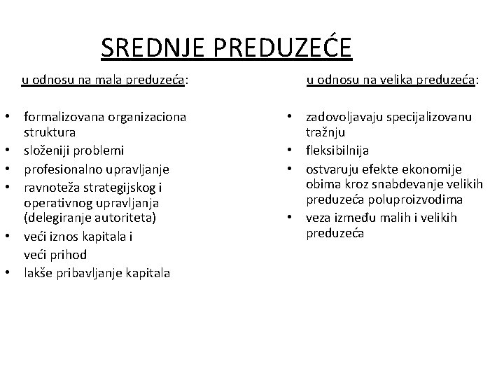 SREDNJE PREDUZEĆE u odnosu na mala preduzeća: • formalizovana organizaciona struktura • složeniji problemi