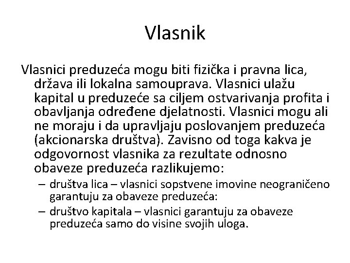 Vlasnik Vlasnici preduzeća mogu biti fizička i pravna lica, država ili lokalna samouprava. Vlasnici