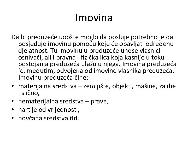 Imovina Da bi preduzeće uopšte moglo da posluje potrebno je da posjeduje imovinu pomoću