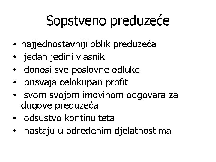 Sopstveno preduzeće najjednostavniji oblik preduzeća jedan jedini vlasnik donosi sve poslovne odluke prisvaja celokupan