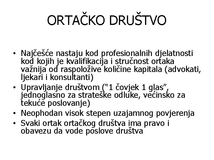 ORTAČKO DRUŠTVO • Najčešće nastaju kod profesionalnih djelatnosti kod kojih je kvalifikacija i stručnost