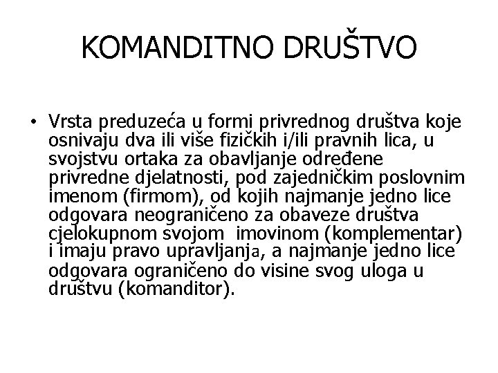 KOMANDITNO DRUŠTVO • Vrsta preduzeća u formi privrednog društva koje osnivaju dva ili više