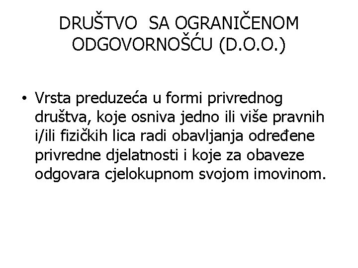DRUŠTVO SA OGRANIČENOM ODGOVORNOŠĆU (D. O. O. ) • Vrsta preduzeća u formi privrednog