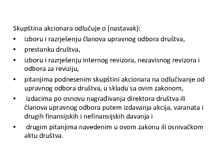 Skupština akcionara odlučuje o (nastavak): • izboru i razrješenju članova upravnog odbora društva, •