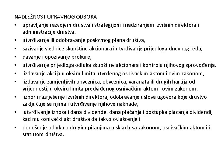 NADLEŽNOST UPRAVNOG ODBORA • upravljanje razvojem društva i strategijom i nadziranjem izvršnih direktora i