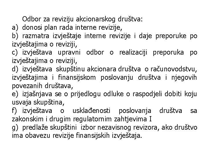 Odbor za reviziju akcionarskog društva: a) donosi plan rada interne revizije, b) razmatra izvještaje